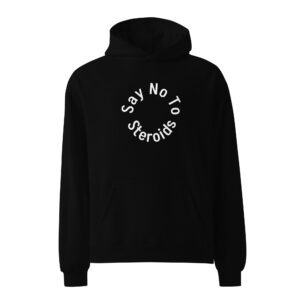 Say No To Steroids - Unisex oversized hoodie