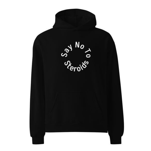 Say No To Steroids - Unisex oversized hoodie 1